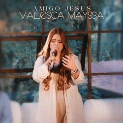 Amigo Jesus by Valesca Mayssa