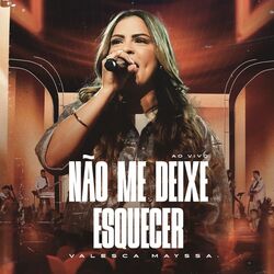 Não Me Deixe Esquecer by Valesca Mayssa