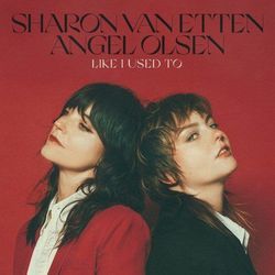 Like I Used To Chords by Sharon Van Etten