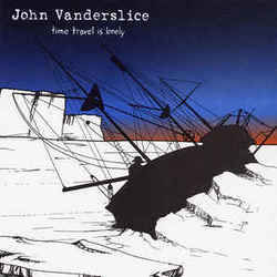 Time Travel Is Lonely by John Vanderslice