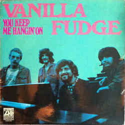 You Keep Me Hangin On by Vanilla Fudge