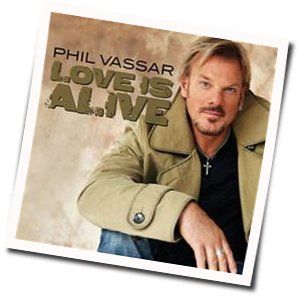 Love Is Alive Chords by Phil Vassar