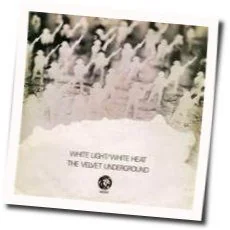 White Light/white Heat Chords by The Velvet Underground