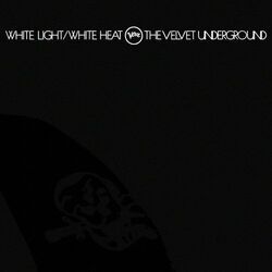White Light - White Heat by The Velvet Underground