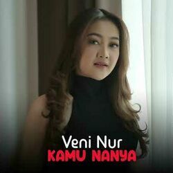 Kamu Nanya Chords by Veni Nur