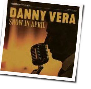 Snow In April Chords by Danny Vera