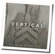 The Rock Won't Move Chords by Vertical Church Band