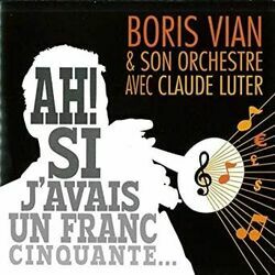 Ah Si Javais Un Franc Cinquante by Boris Vian