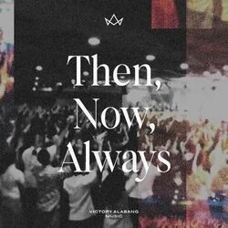 Then Now Always Chords by Victory Alabang Music