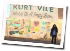 Wakin On A Pretty Day Tab by Kurt Vile