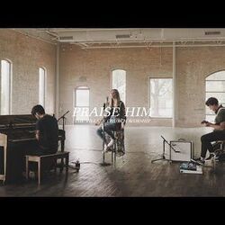 Praise Him Chords by The Village Church