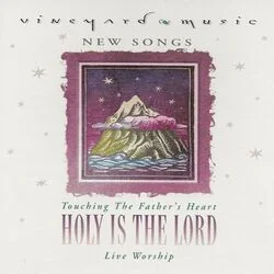 Holy Is The Lord Chords by Vineyard Music