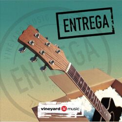 Entrega Chords by Vineyard Music