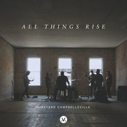 All Things Rise by Vineyard Worship