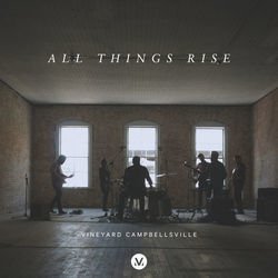 All Things Rise Chords by Vineyard Worship