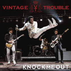 Knock Me Out by Vintage Trouble
