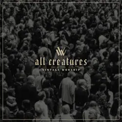 All Creatures by Vintage Worship