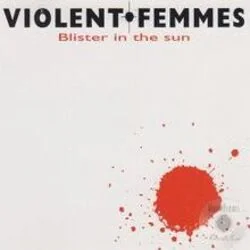 Blister In The Sun (Ver2) Tab by Violent Femmes