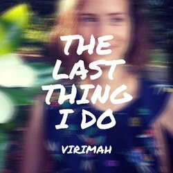The Last Thing I Do Chords by Virimah