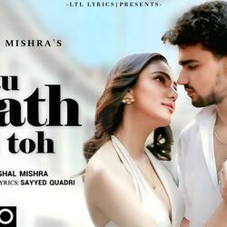 Tu Saath Hai Toh by Vishal Mishra, Mithoon