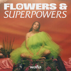 Flowers And Superpowers by Wafia