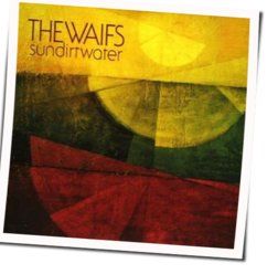 Sun Dirt Water by The Waifs
