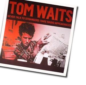 I Never Talk To Strangers Chords by Tom Waits