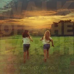 Farther We Go Chords by Walk Off The Earth