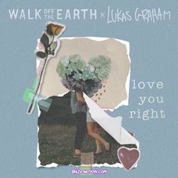 Love You Right Chords by Walk Off The Earth