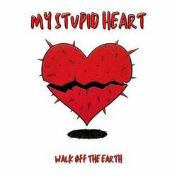 Walk Off The Earth chords for My stupid heart