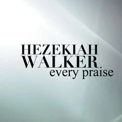Every Praise Chords by Hezekiah Walker