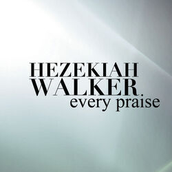 Every Praise Chords by Hezekiah Walker