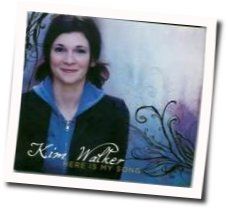 I Asked You For Life Chords by Kim Walker