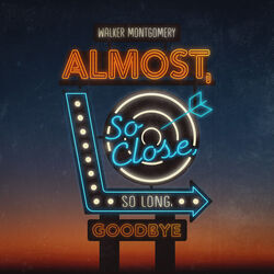 Almost, So Close, So Long, Goodbye Chords by Walker Montgomery