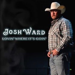 Lovin Where It's Goin Chords by Josh Ward