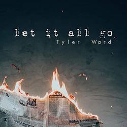 Let It All Go Chords by Tyler Ward