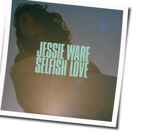 Selfish Love Chords by Jessie Ware