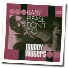 Baby Please Don't Go Chords by Muddy Waters
