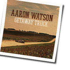 Getaway Truck Chords by Aaron Watson