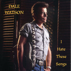 I Hate These Songs Chords by Dale Watson