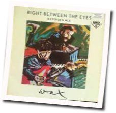 Right Between The Eyes Chords by Wax