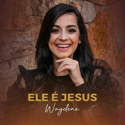 Ele é Jesus Chords by Waydene