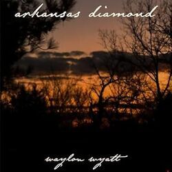 Arkansas Diamond Chords by Waylon Wyatt