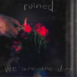 Ruined Chords by We Are The Dirt