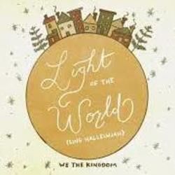 Light Of The World Sing Hallelujah by We The Kingdom