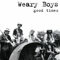 Good Times by Weary Boys