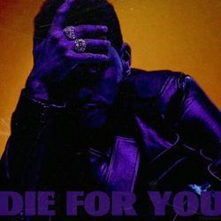 Die For You by The Weeknd