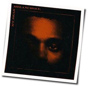 My Dear Melancholy Album Chords by The Weeknd