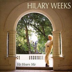 He Hears Me Chords by Hilary Weeks