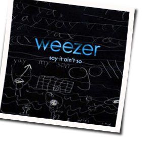 Say It Ain't So  Tabs by Weezer